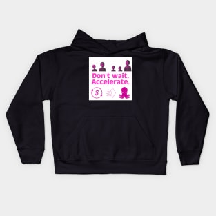 Don’t Wait. Accelerate. Magenta Version. Kids Hoodie